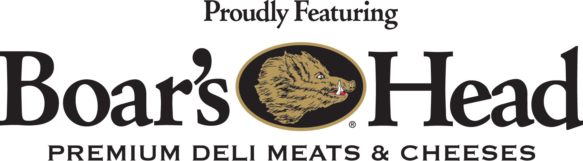 Proudly Featuring Boar's Head Premium Deli Meats & Cheese